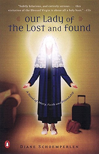 9780142001325: Our Lady of the Lost and Found: A Novel of Mary, Faith, and Friendship
