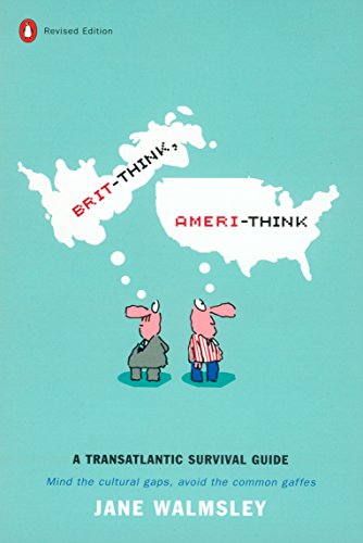 Beispielbild fr Brit-Think, Ameri-Think: A Transatlantic Survival Guide, Revised Edition zum Verkauf von SecondSale
