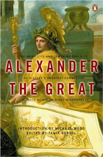 9780142001400: Alexander the Great: The Brief Life and Towering Exploits of History's Greatest Conqueror
