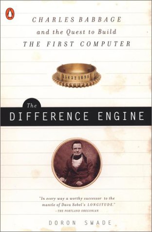 The Difference Engine: Charles Babbage and the Quest to Build the First Computer (9780142001448) by Swade, Doron