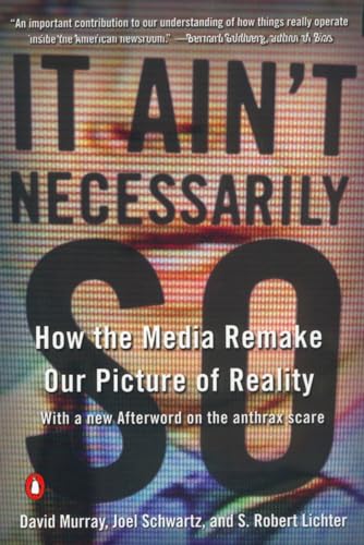 Imagen de archivo de It Ain't Necessarily So: How the Media Remake Our Picture of Reality a la venta por SecondSale