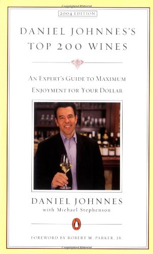 Beispielbild fr Daniel Johnnes's Top 200 Wines : An Expert's Guide to Maximum Enjoyment for Your Dollar, 2004 Edition zum Verkauf von Better World Books