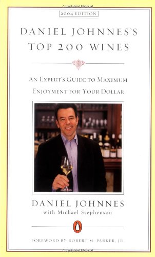 Imagen de archivo de Daniel Johnnes's Top 200 Wines: An Expert's Guide to Maximum Enjoyment for Your Dollar, 2004 Edition a la venta por ZBK Books