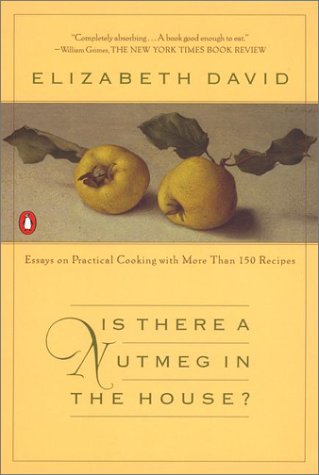 Stock image for Is There a Nutmeg in the House? : Essays on Practical Cooking with More than 150 Recipes for sale by Better World Books