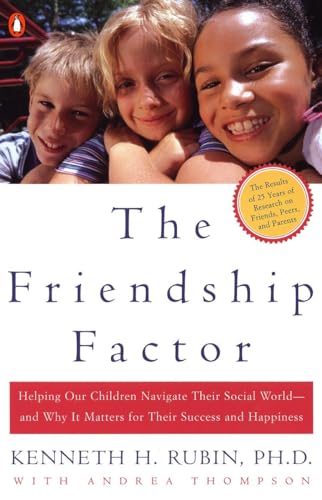 Beispielbild fr The Friendship Factor: Helping Our Children Navigate Their Social World--and Why It Matters for Their Success and Happiness zum Verkauf von More Than Words