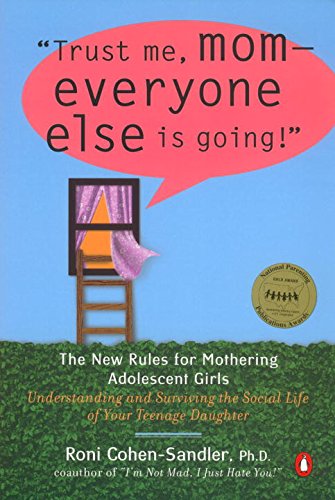 Beispielbild fr Trust Me, Mom-Everyone Else Is Going!: The New Rules for Mothering Adolescent Girls zum Verkauf von SecondSale