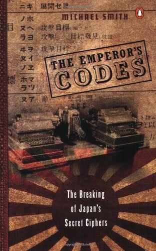 Beispielbild fr The Emperor's Codes: The Breaking of Japan's Secret Ciphers zum Verkauf von Wonder Book