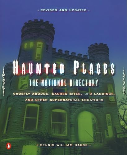 Stock image for Haunted Places: The National Directory: Ghostly Abodes, Sacred Sites, UFO Landings and Other Supernatural Locations for sale by Decluttr