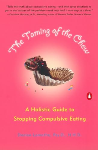 Stock image for The Taming of the Chew: A Holistic Guide to Stopping Compulsive Eating [Paperback] Lamothe, Denise for sale by Mycroft's Books