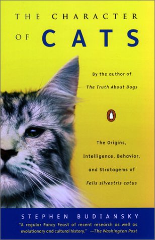 Imagen de archivo de The Character of Cats : The Origins, Intelligence, Behavior, and Stratagems of Felis Silvest a la venta por Better World Books