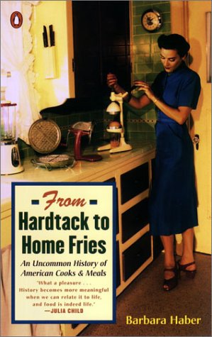 Stock image for From Hardtack to Home Fries: An Uncommon History of American Cooks and Meals for sale by Wonder Book