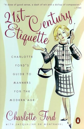 21st-Century Etiquette: Charlotte Ford's Guide to Manners for the Modern Age (9780142003121) by Ford, Charlotte; DeMontravel, Jacqueline