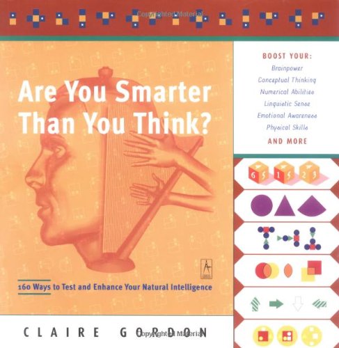 Are You Smarter Than You Think?: 160 Ways to Test and Enhance Your Natural Intelligence (Compass) (9780142003213) by Gordon, Claire