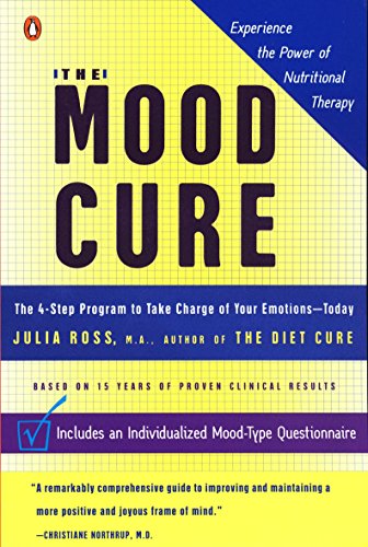 Imagen de archivo de The Mood Cure: The 4-Step Program to Take Charge of Your Emotions--Today a la venta por Goodwill of Colorado