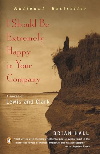 9780142003718: I Should Be Extremely Happy in Your Company: A Novel of Lewis and Clark