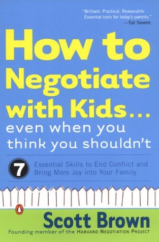 Beispielbild fr How to Negotiate with Kids. Even When You Think You Shouldn't : Seven Essential Skills to End Conflict and Bring More Joy into Your Family zum Verkauf von Better World Books