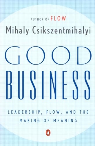 9780142004098: Good Business: Leadership, Flow, and the Making of Meaning