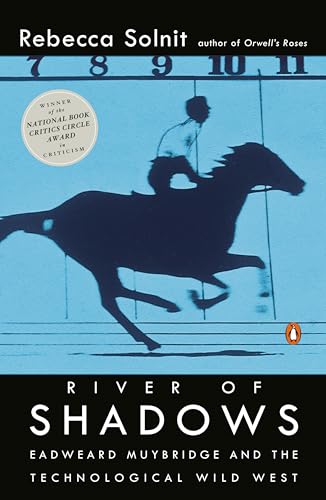 River of Shadows: Eadweard Muybridge and the Technological Wild West (9780142004104) by Solnit, Rebecca