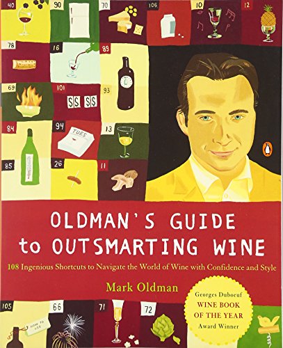 Stock image for Oldman's Guide to Outsmarting Wine: 108 Ingenious Shortcuts to Navigate the World of Wine with Confidence and Style for sale by SecondSale