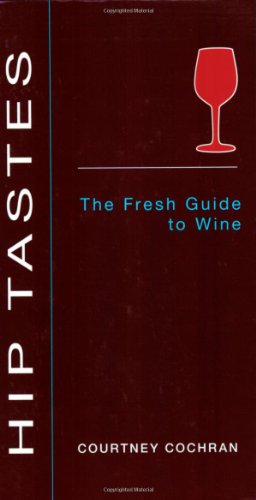 Beispielbild fr Hip Tastes: The Fresh Guide to Wine zum Verkauf von ThriftBooks-Dallas