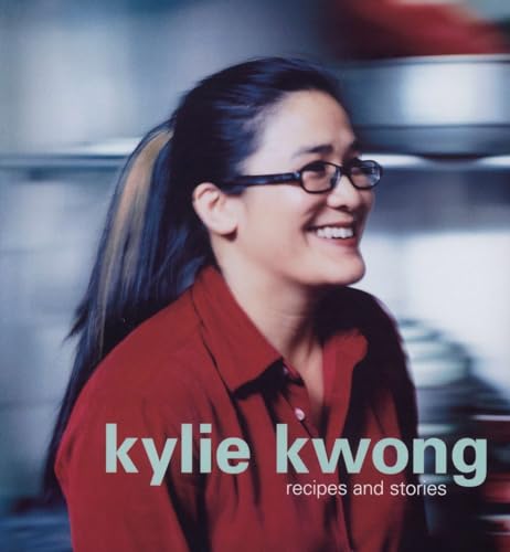 Stock image for Kylie Kwong: Recipes and Stories for sale by Bookstar Bookstore