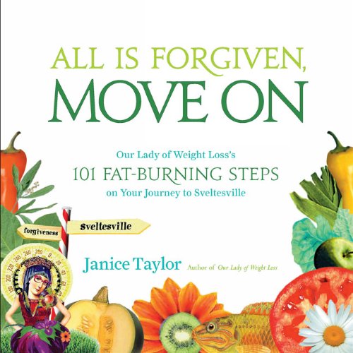 Beispielbild fr All Is Forgiven, Move On: Our Lady of Weight Loss's 101 Fat-Burning Steps on Your Journey to Sveltesville zum Verkauf von SecondSale