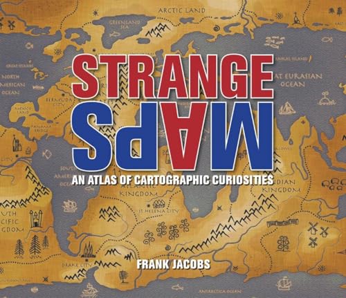 Beispielbild fr Strange Maps: An Atlas of Cartographic Curiosities zum Verkauf von Wonder Book