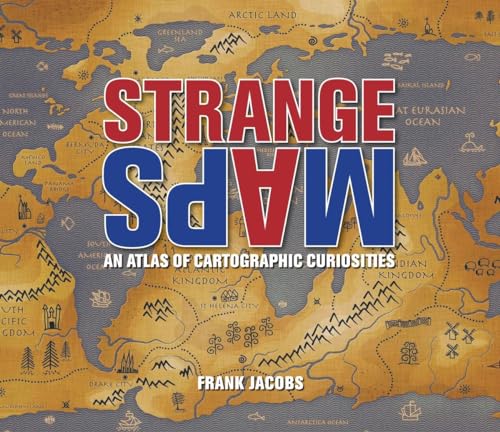 Stock image for Strange Maps: An Atlas of Cartographic Curiosities for sale by KuleliBooks