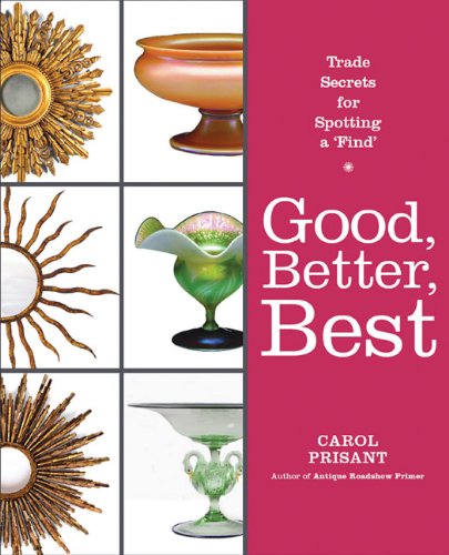 Stock image for Good, Better, Best: Trade Secrets for Spotting a "Find" for sale by B-Line Books