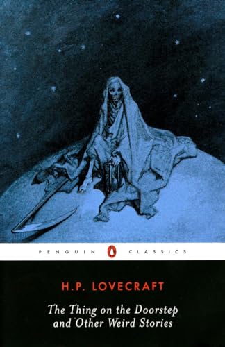 The Thing on the Doorstep and Other Weird Stories (Penguin Classics) (9780142180037) by H. P. Lovecraft; S. T. Joshi