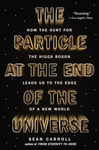 Stock image for The Particle at the End of the Universe: How the Hunt for the Higgs Boson Leads Us to the Edge of a New World for sale by London Bridge Books