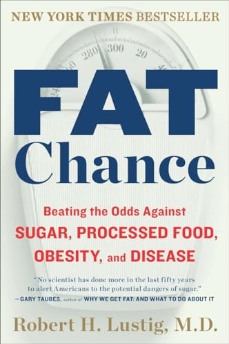 Stock image for Fat Chance: Beating the Odds Against Sugar, Processed Food, Obesity, and Disease for sale by Greenway