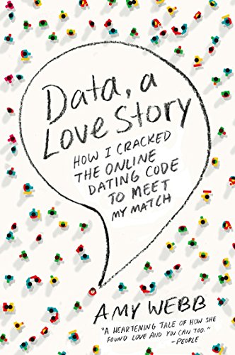 Stock image for Data, a Love Story: How I Cracked the Online Dating Code to Meet My Match for sale by Dream Books Co.