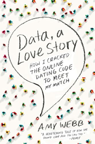 Stock image for Data, a Love Story: How I Cracked the Online Dating Code to Meet My Match for sale by Dream Books Co.