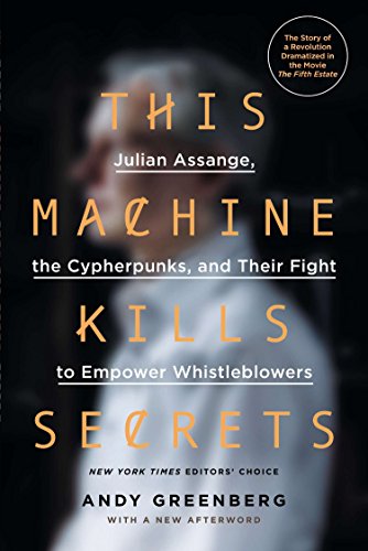 9780142180495: This Machine Kills Secrets: Julian Assange, the Cypherpunks, and Their Fight to Empower Whistleblowers
