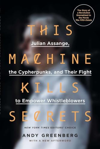 Stock image for This Machine Kills Secrets: Julian Assange, the Cypherpunks, and Their Fight to Empower Whistleblowers for sale by SecondSale