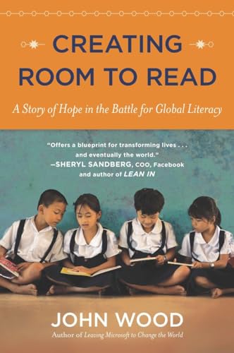 Creating Room to Read: A Story of Hope in the Battle for Global Literacy (9780142180501) by Wood, John