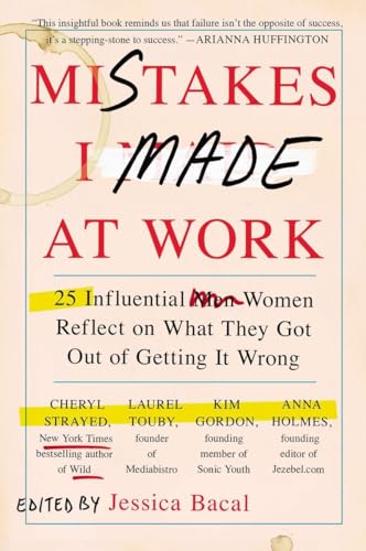 Stock image for Mistakes I Made at Work: 25 Influential Women Reflect on What They Got Out of Getting It Wrong for sale by ThriftBooks-Reno