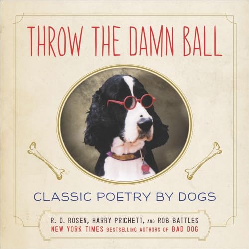 Beispielbild fr Throw the Damn Ball: Classic Poetry by Dogs zum Verkauf von ZBK Books