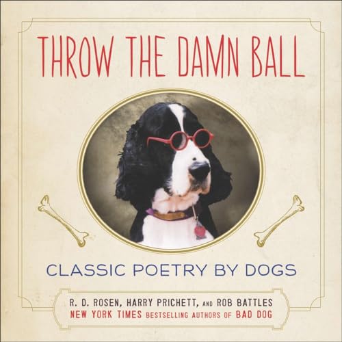 Imagen de archivo de Throw the Damn Ball: Classic Poetry by Dogs a la venta por SecondSale