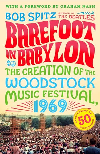 Barefoot in Babylon: The Creation of the Woodstock Music Festival, 1969