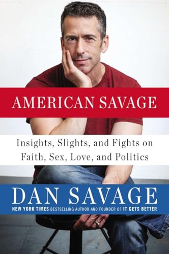 Stock image for American Savage : Insights, Slights, and Fights on Faith, Sex, Love, and Politics for sale by Better World Books: West
