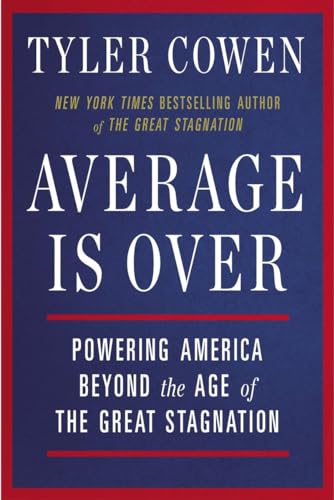 Beispielbild fr Average Is Over: Powering America Beyond the Age of the Great Stagnation zum Verkauf von Wonder Book