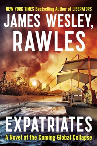 9780142181157: Expatriates: A Novel of the Coming Global Collapse (Coming Collapse Series)