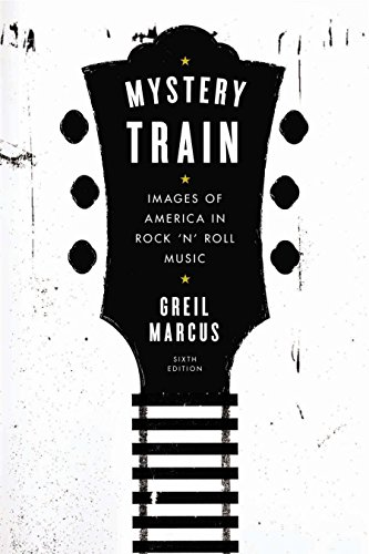 Beispielbild fr Mystery Train : Images of America in Rock 'n' Roll Music: Sixth Edition zum Verkauf von Better World Books