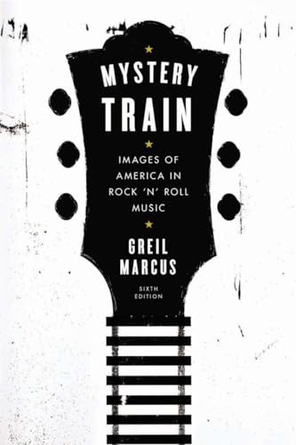 Stock image for Mystery Train: Images of America in Rock 'n' Roll Music: Sixth Edition for sale by ZBK Books
