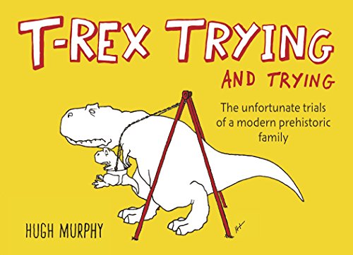 9780142181706: T-Rex Trying and Trying: The Unfortunate Trials of a Modern Prehistoric Family