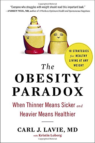 Imagen de archivo de The Obesity Paradox : When Thinner Means Sicker and Heavier Means Healthier a la venta por Better World Books