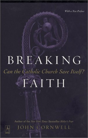 Imagen de archivo de Breaking Faith: Can the Catholic Church Save Itself? a la venta por Persephone's Books