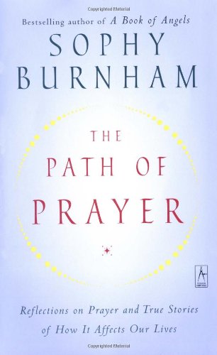 Imagen de archivo de The Path of Prayer: Reflections on Prayer and True Stories of How It Affects Our Lives a la venta por Zoom Books Company